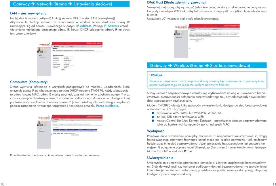 Pozycja IP Address umożliwia zmianę najniższego dostępnego adresu IP. Serwer DHCP udostępnia adres/y IP na okres tzw. czasu dzierżawy.