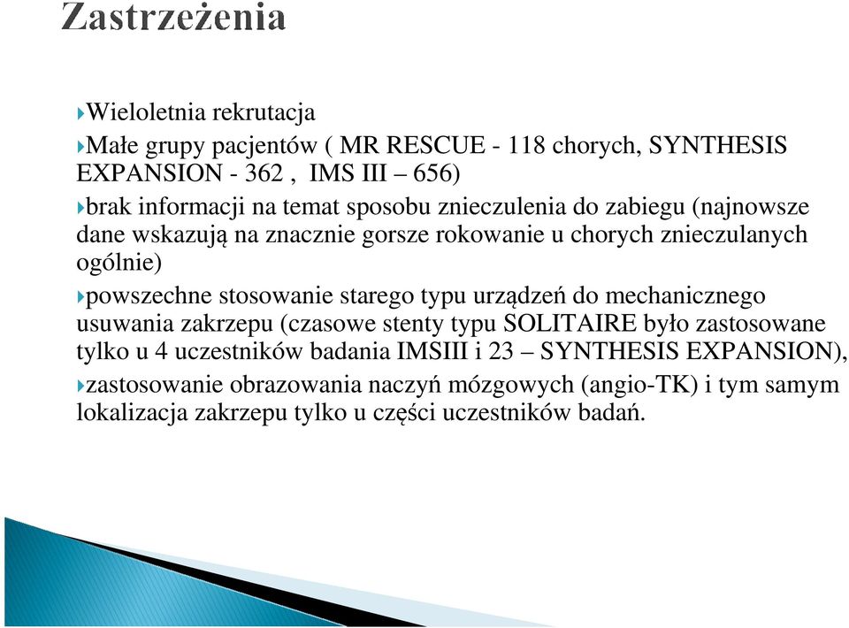 starego typu urządzeń do mechanicznego usuwania zakrzepu (czasowe stenty typu SOLITAIRE było zastosowane tylko u 4 uczestników badania IMSIII