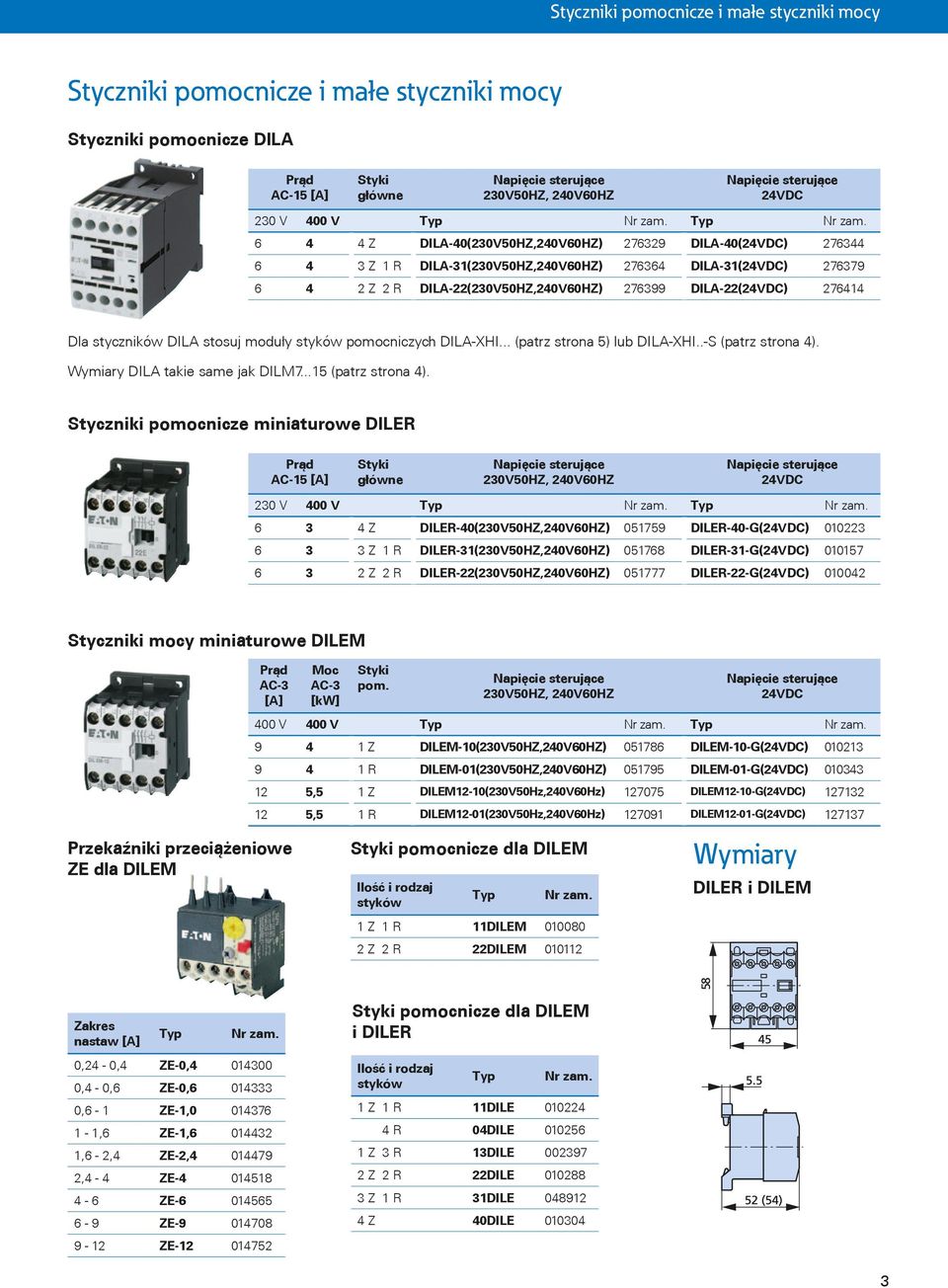 styczników DILA stosuj moduły pomocniczych DILA-XHI... (patrz strona 5) lub DILA-XHI..-S (patrz strona 4). Wymiary DILA takie same jak DILM7...15 (patrz strona 4).