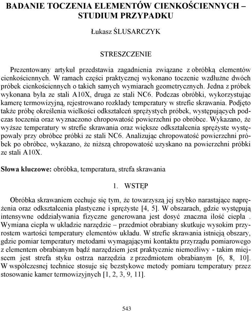 Podczas obróbki, wykorzystując kamerę termowizyjną, rejestrowano rozkłady temperatury w strefie skrawania.