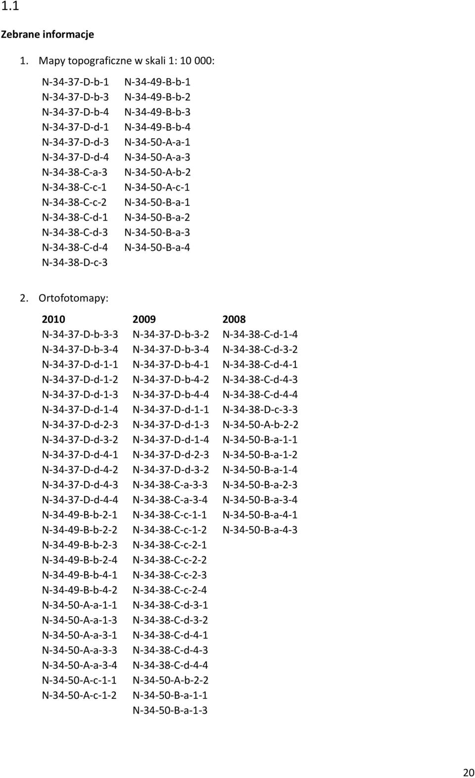 N-34-38-C-d-4 N-34-38-D-c-3 N-34-49-B-b-1 N-34-49-B-b-2 N-34-49-B-b-3 N-34-49-B-b-4 N-34-50-A-a-1 N-34-50-A-a-3 N-34-50-A-b-2 N-34-50-A-c-1 N-34-50-B-a-1 N-34-50-B-a-2 N-34-50-B-a-3 N-34-50-B-a-4 2.