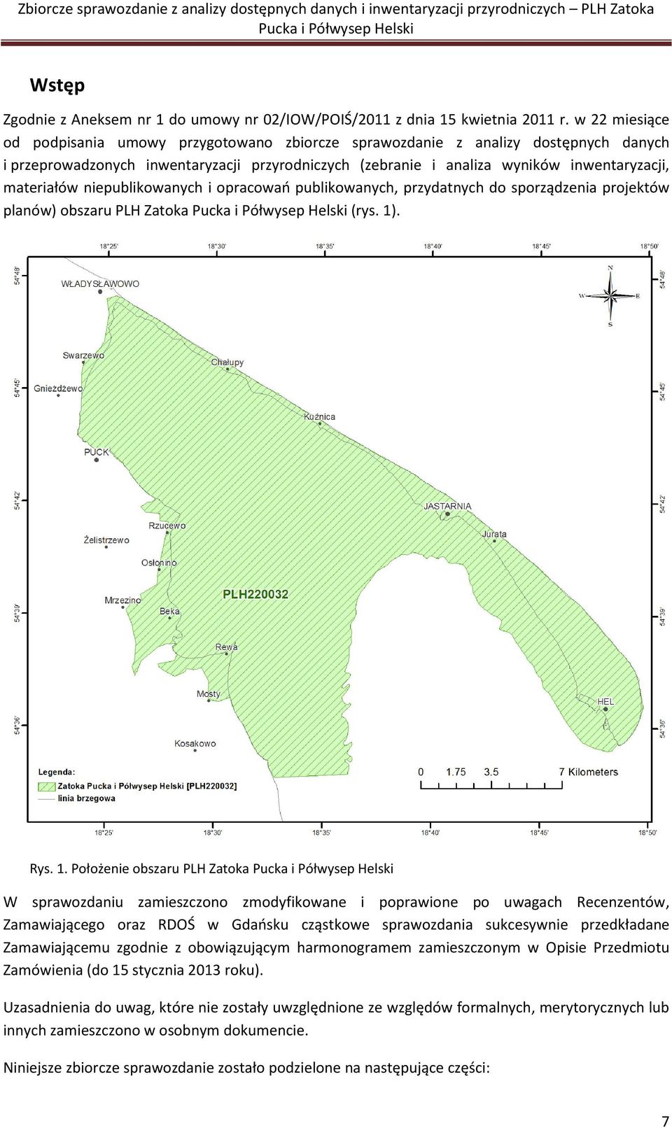 materiałów niepublikowanych i opracowao publikowanych, przydatnych do sporządzenia projektów planów) obszaru PLH Zatoka (rys. 1)