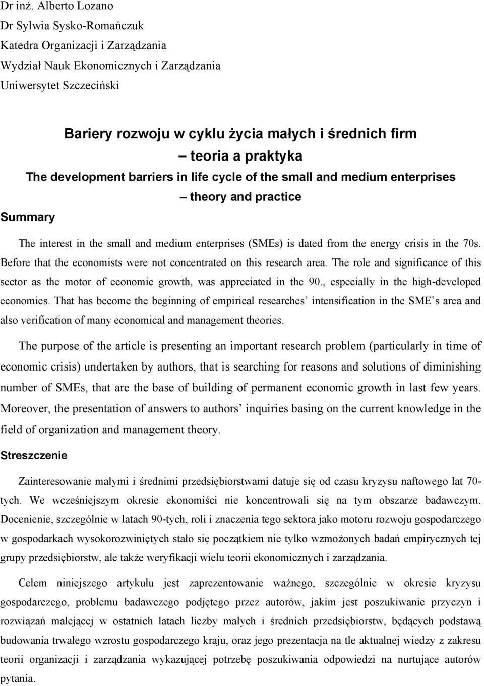 a praktyka The development barriers in life cycle of the small and medium enterprises theory and practice Summary The interest in the small and medium enterprises (SMEs) is dated from the energy