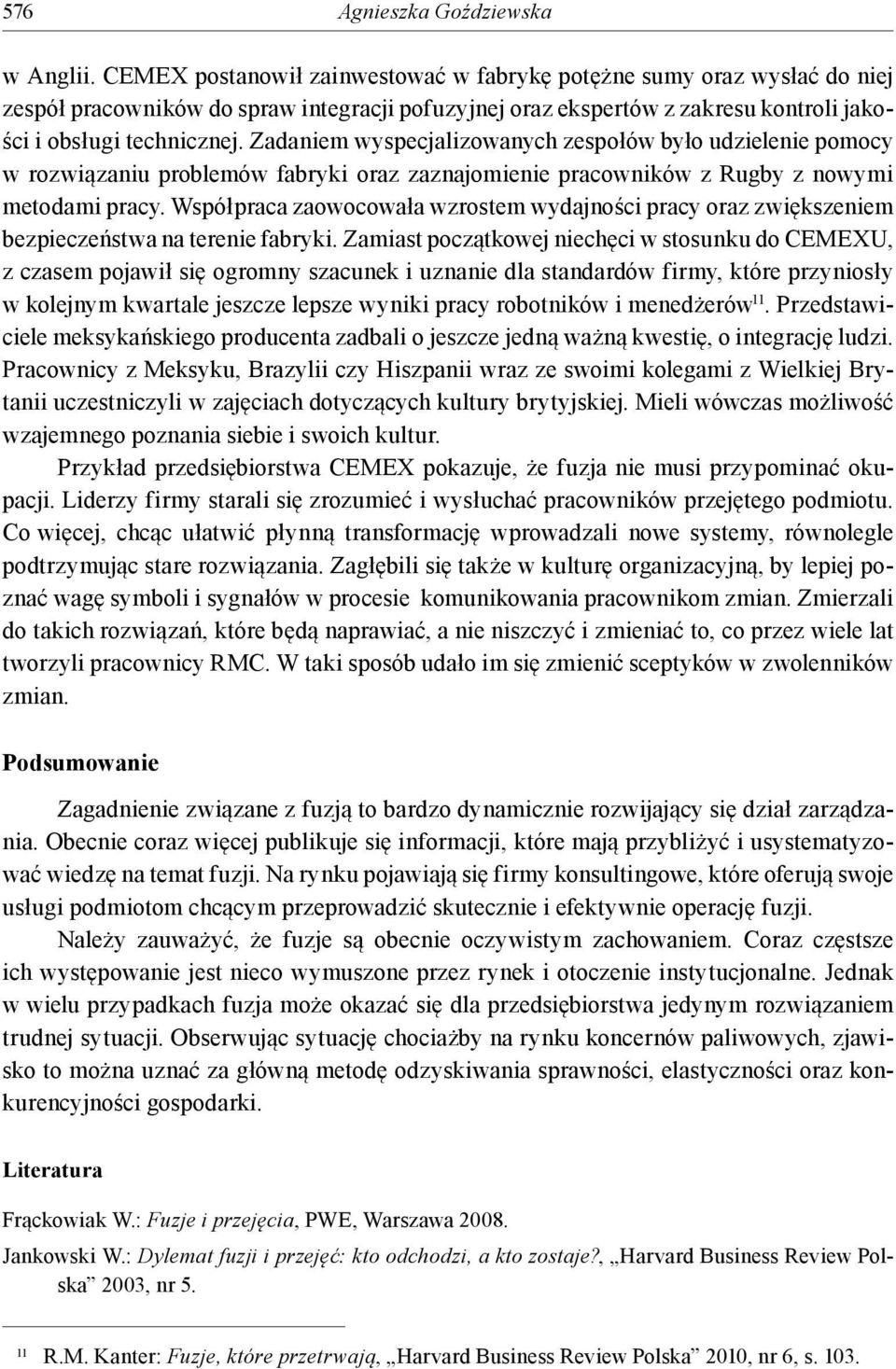 Zadaniem wyspecjalizowanych zespołów było udzielenie pomocy w rozwiązaniu problemów fabryki oraz zaznajomienie pracowników z Rugby z nowymi metodami pracy.