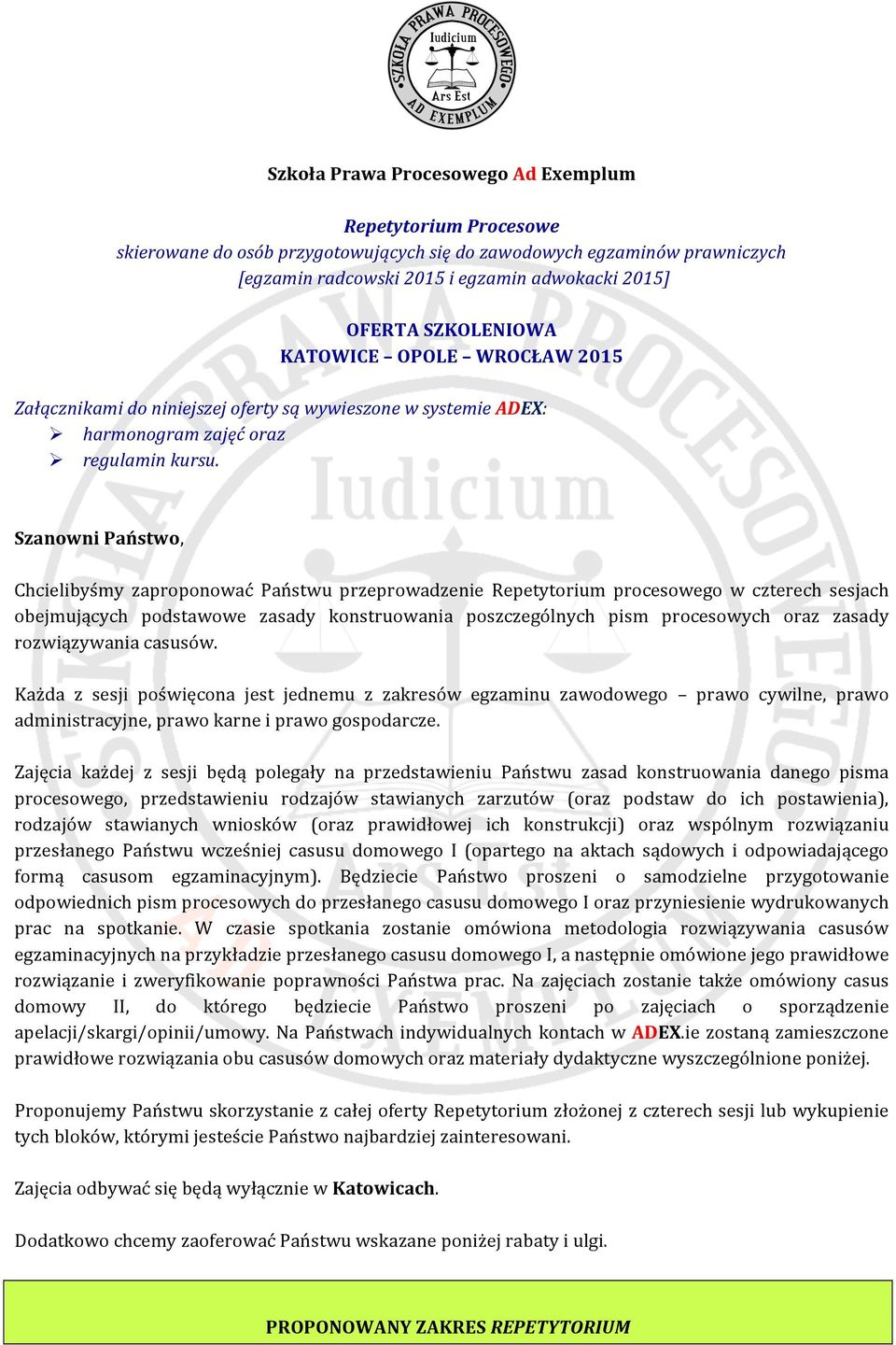 Szanowni Państwo, Chcielibyśmy zaproponować Państwu przeprowadzenie Repetytorium procesowego w czterech sesjach obejmujących podstawowe zasady konstruowania poszczególnych pism procesowych oraz