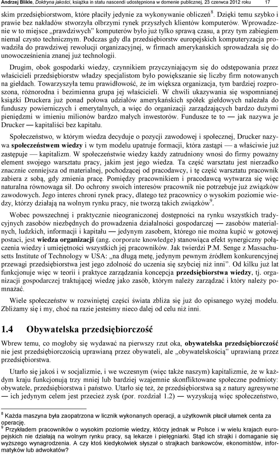 Wprowadzenie w to miejsce prawdziwych komputerów było już tylko sprawą czasu, a przy tym zabiegiem niemal czysto technicznym.