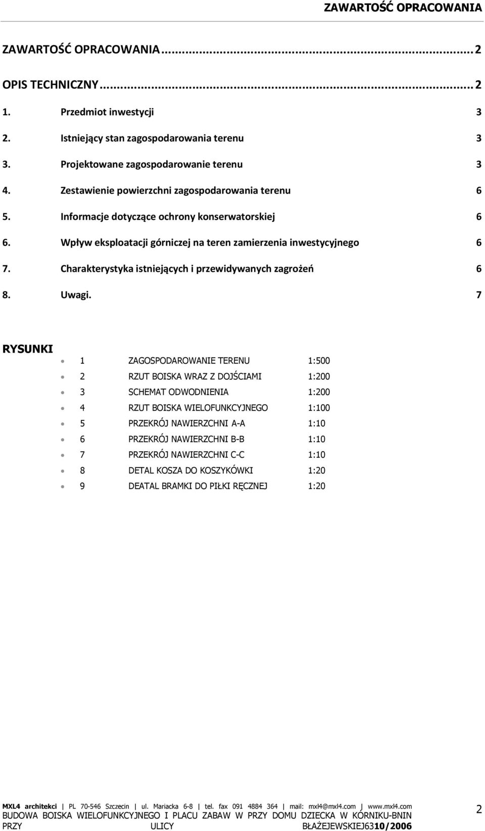 Charakterystyka istniejących i przewidywanych zagrożeń 6 8. Uwagi.