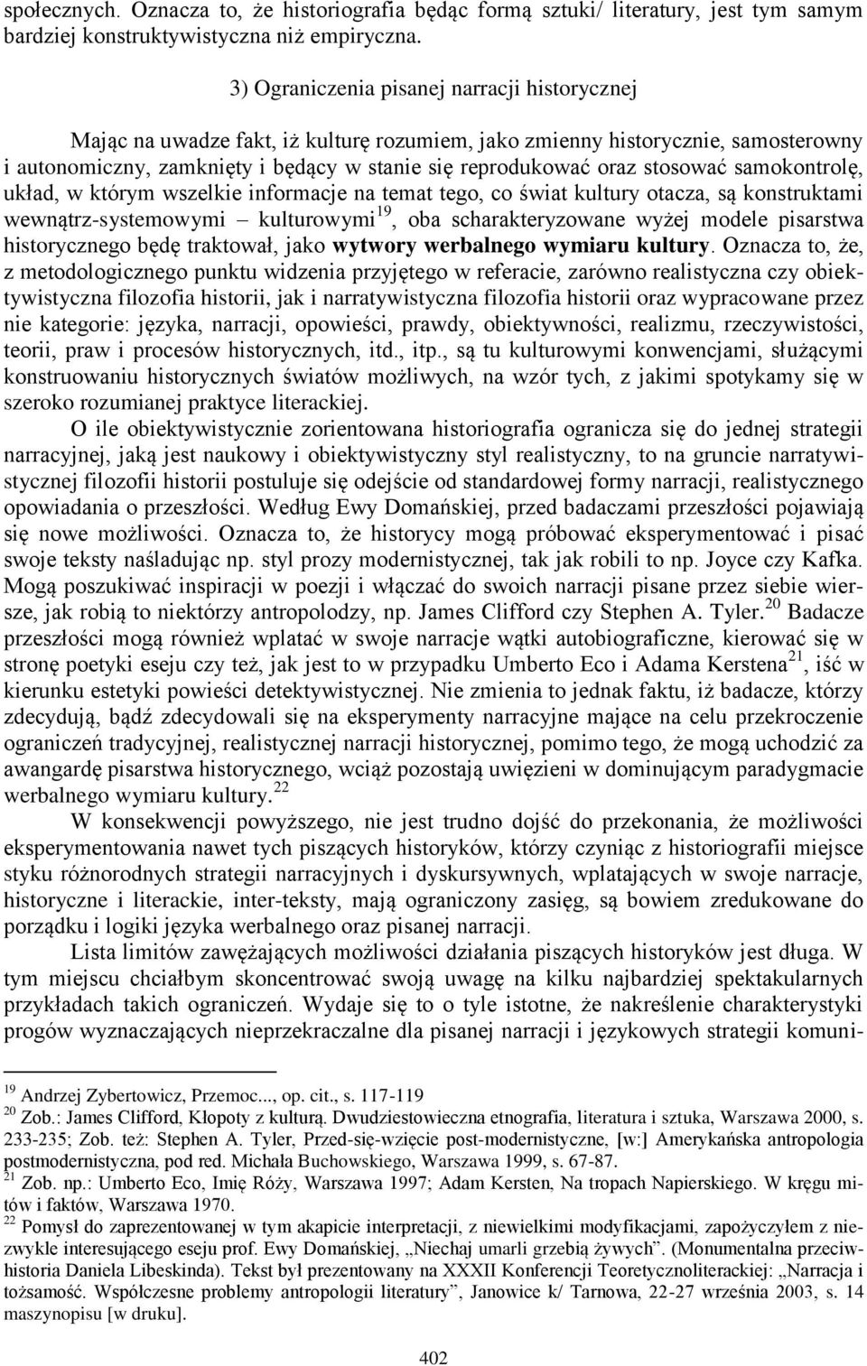 stosować samokontrolę, układ, w którym wszelkie informacje na temat tego, co świat kultury otacza, są konstruktami wewnątrz-systemowymi kulturowymi 19, oba scharakteryzowane wyżej modele pisarstwa