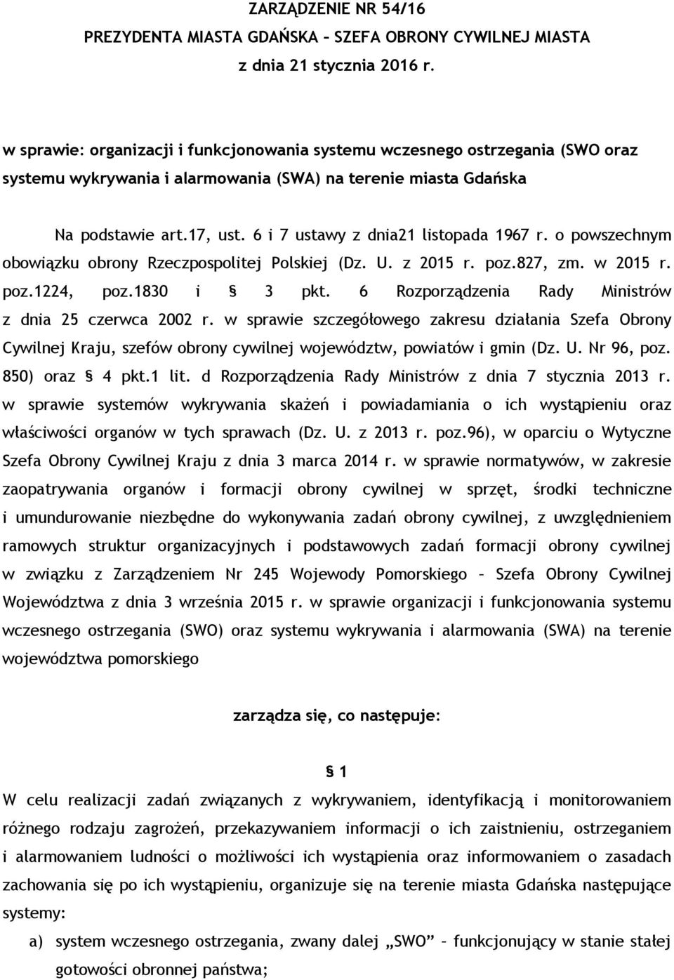 6 i 7 ustawy z dnia21 listopada 1967 r. o powszechnym obowiązku obrony Rzeczpospolitej Polskiej (Dz. U. z 2015 r. poz.827, zm. w 2015 r. poz.1224, poz.1830 i 3 pkt.