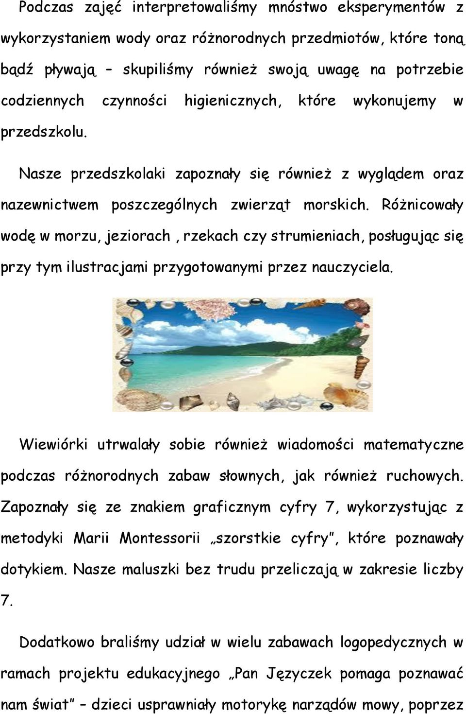 Różnicowały wodę w morzu, jeziorach, rzekach czy strumieniach, posługując się przy tym ilustracjami przygotowanymi przez nauczyciela.