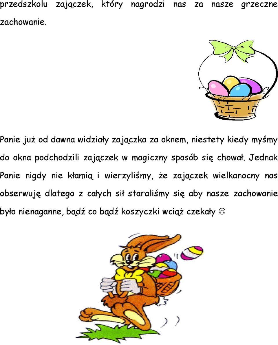 w magiczny sposób się chował.