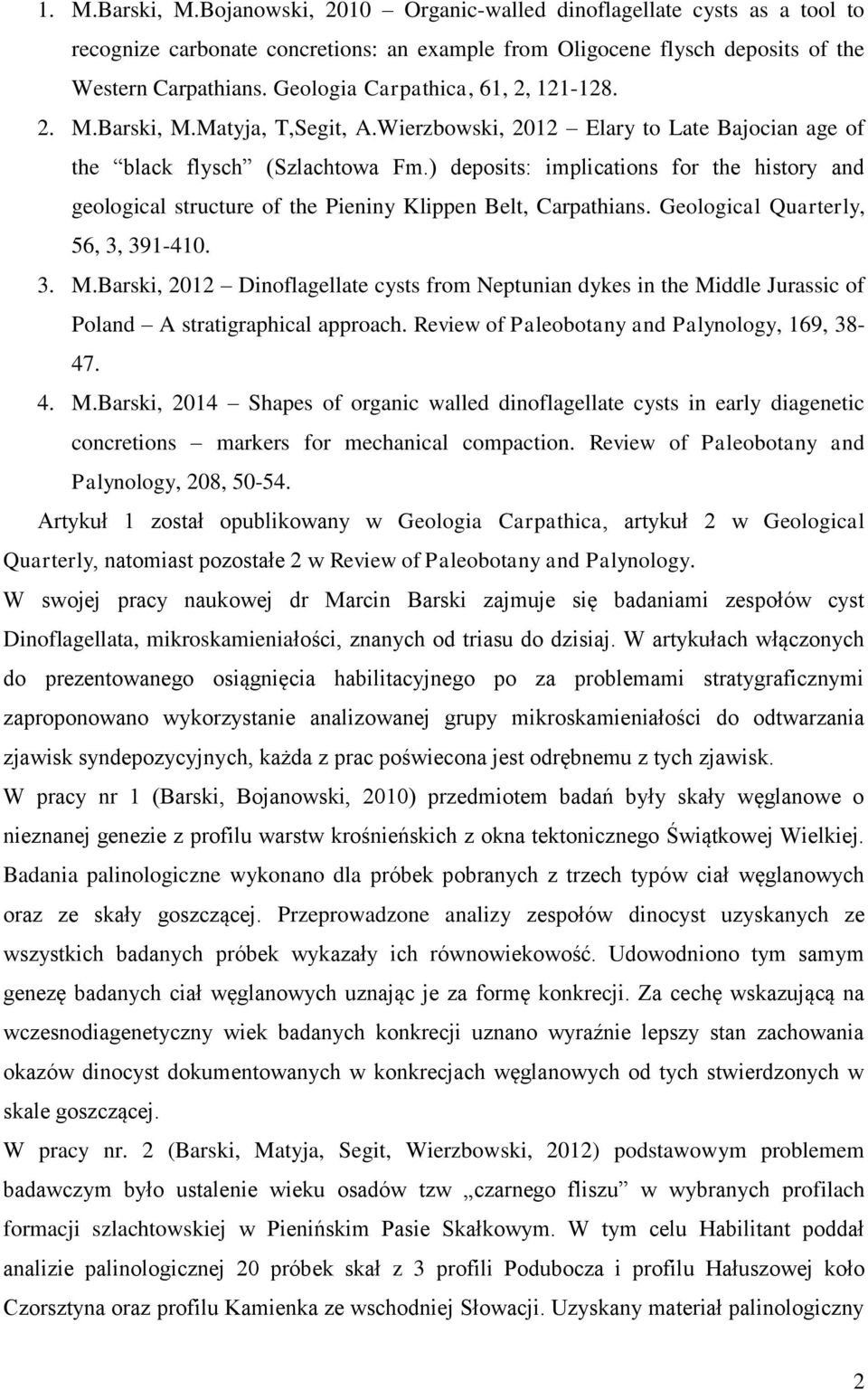 ) deposits: implications for the history and geological structure of the Pieniny Klippen Belt, Carpathians. Geological Quarterly, 56, 3, 391-410. 3. M.