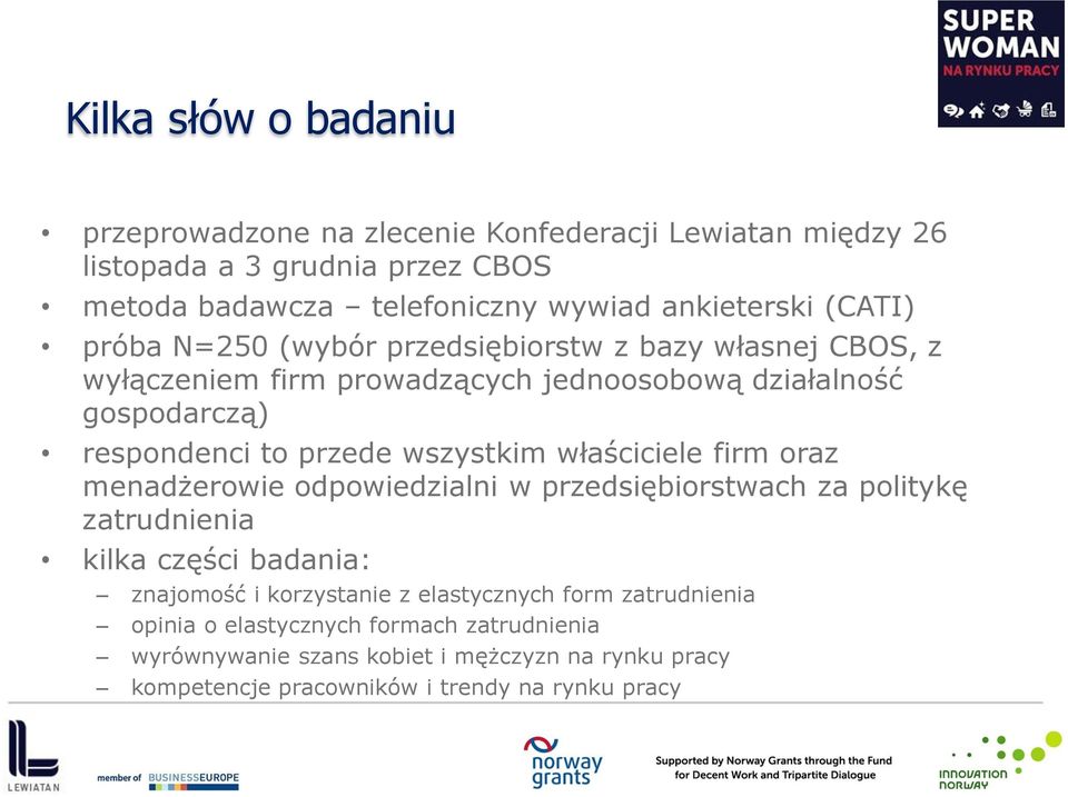 wszystkim właściciele firm oraz menadżerowie odpowiedzialni w przedsiębiorstwach za politykę zatrudnienia kilka części badania: znajomość i korzystanie z