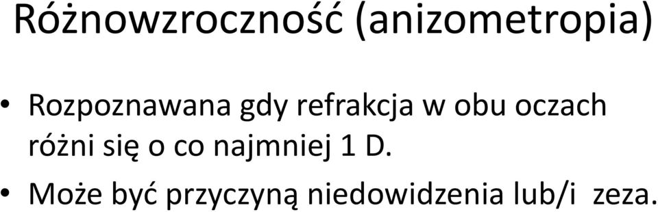 oczach różni się o co najmniej 1 D.