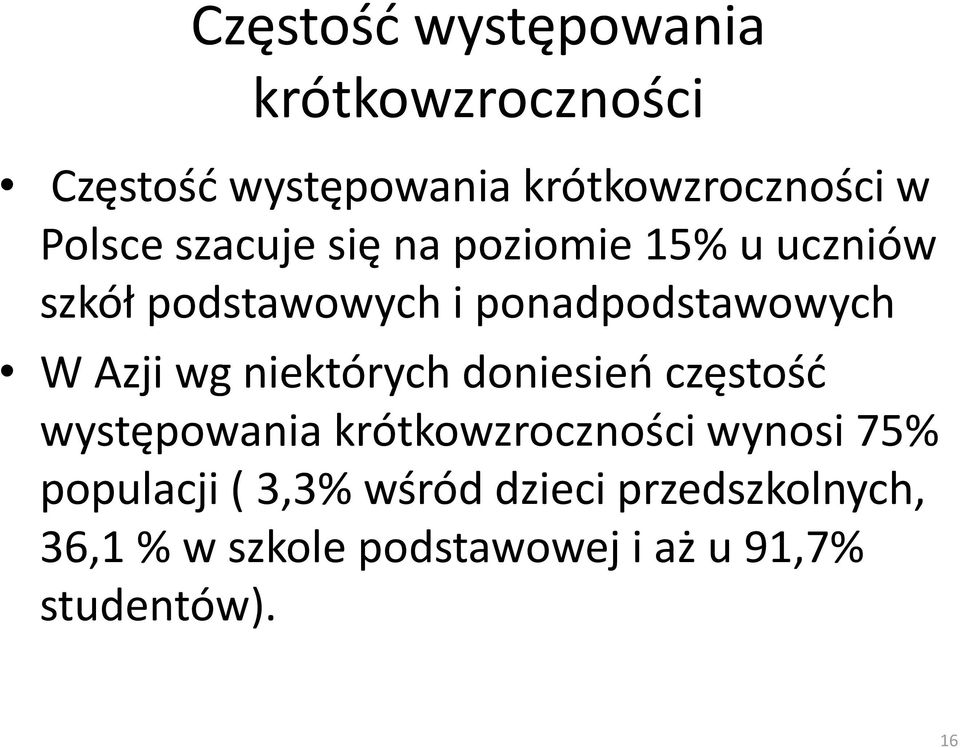 Azji wg niektórych doniesień częstość występowania krótkowzroczności wynosi 75%