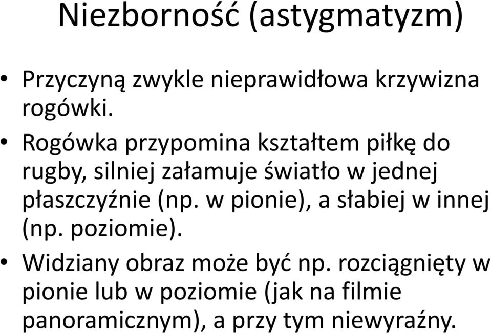 płaszczyźnie (np. w pionie), a słabiej w innej (np. poziomie).