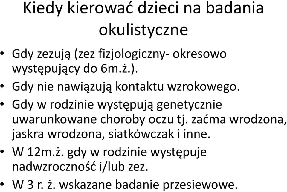 Gdy w rodzinie występują genetycznie uwarunkowane choroby oczu tj.