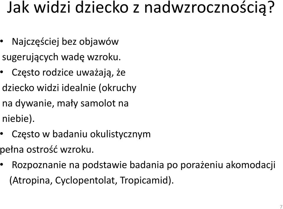 Często rodzice uważają, że dziecko widzi idealnie (okruchy na dywanie, mały samolot