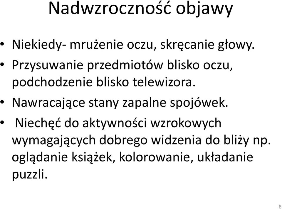 Nawracające stany zapalne spojówek.