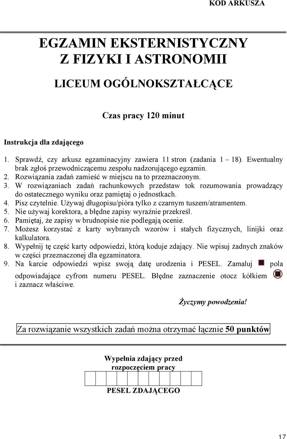 W rozwiązaniach zadań rachunkowych przedstaw tok rozumowania prowadzący do ostatecznego wyniku oraz pamiętaj o jednostkach. 4. Pisz czytelnie. Używaj długopisu/pióra tylko z czarnym tuszem/atramentem.