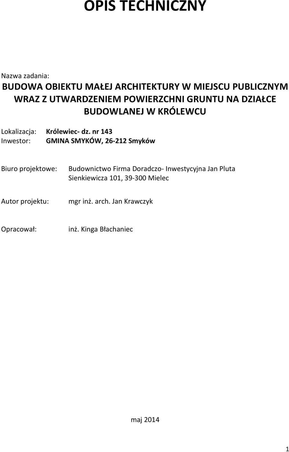 nr 143 Inwestor: GMINA SMYKÓW, 26-212 Smyków Biuro projektowe: Budownictwo Firma Doradczo- Inwestycyjna