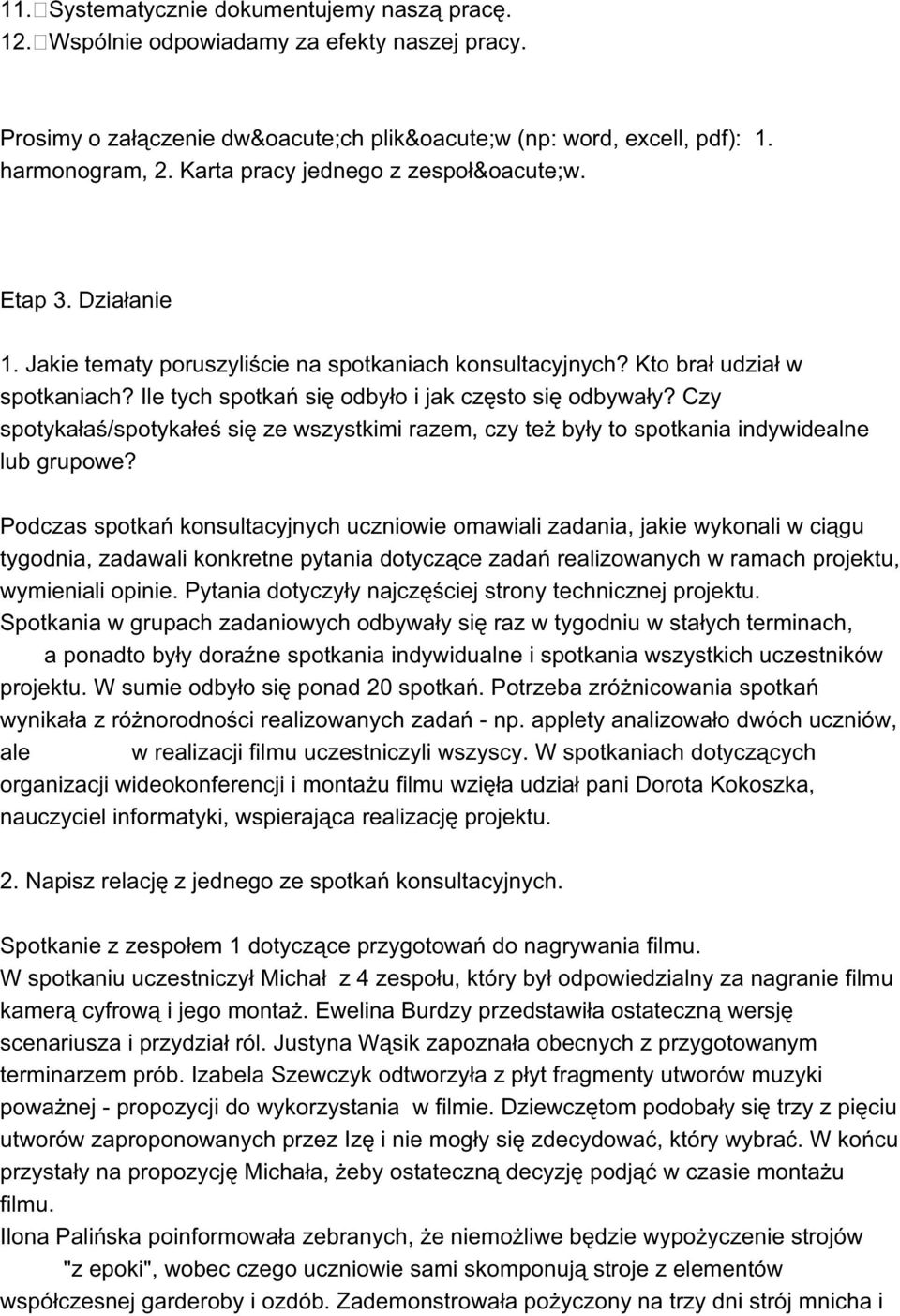 Czy spotykałaś/spotykałeś się ze wszystkimi razem, czy też były to spotkania indywidealne lub grupowe?