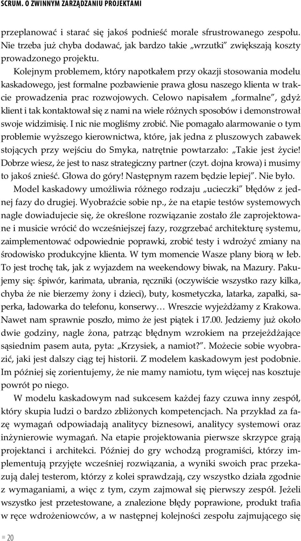 Celowo napisa em formalne, gdy klient i tak kontaktowa si z nami na wiele ró nych sposobów i demonstrowa swoje widzimisi. I nic nie mogli my zrobi.