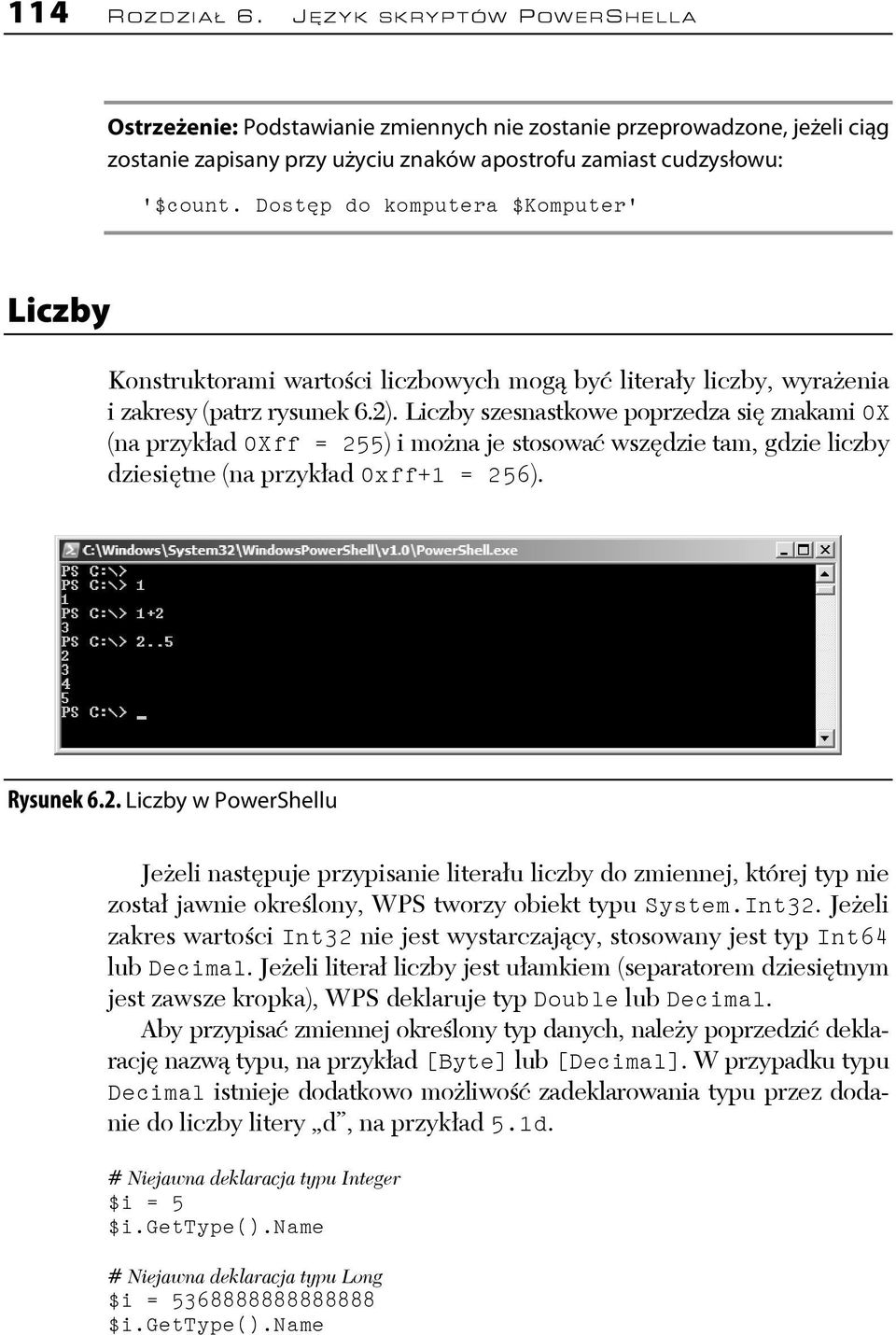 Liczby szesnastkowe poprzedza się znakami 0X (na przykład 0Xff = 25