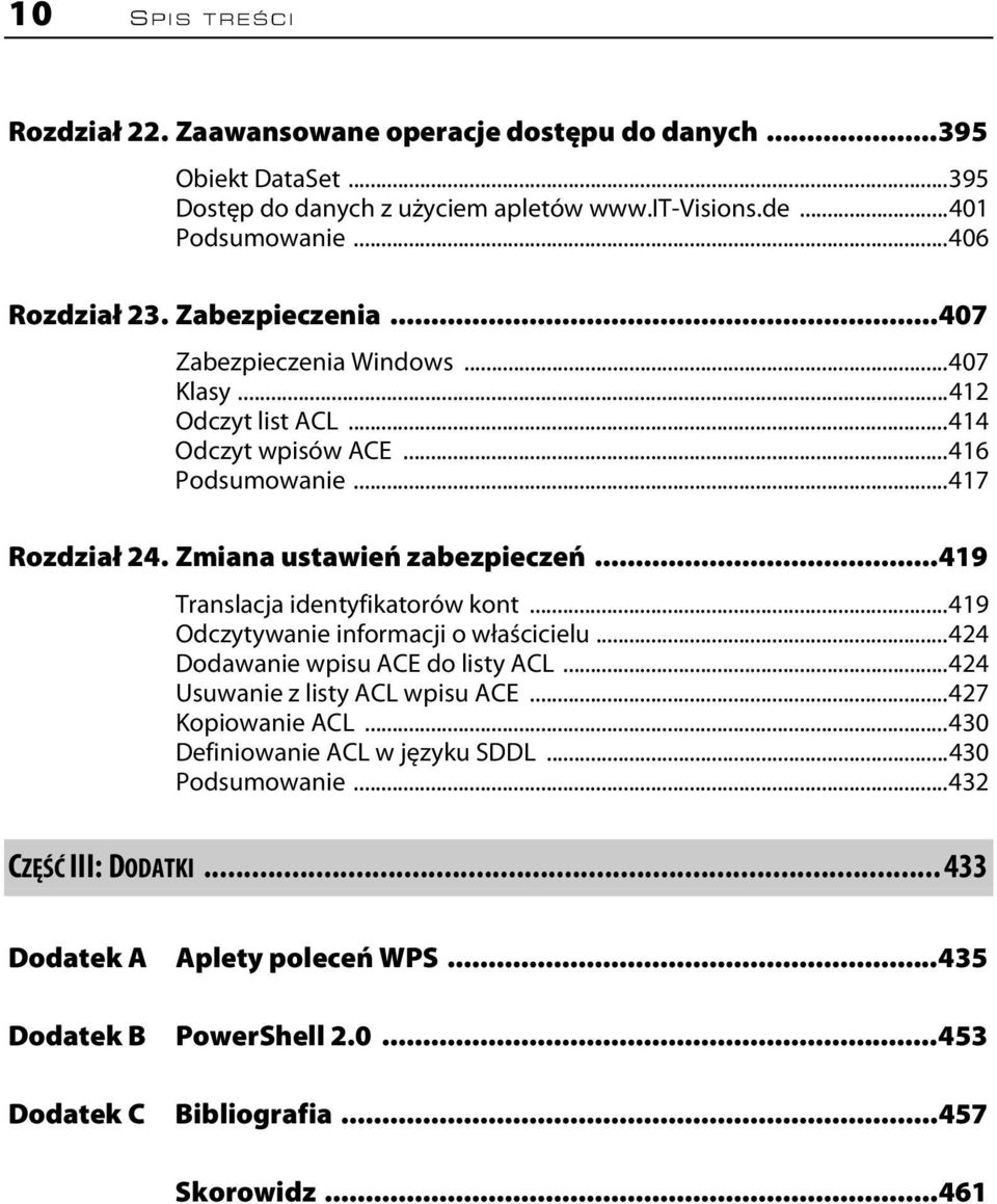 Zmiana ustawień zabezpieczeń...419 Translacja identyfikatorów kont...419 Odczytywanie informacji o właścicielu...424 Dodawanie wpisu ACE do listy ACL.