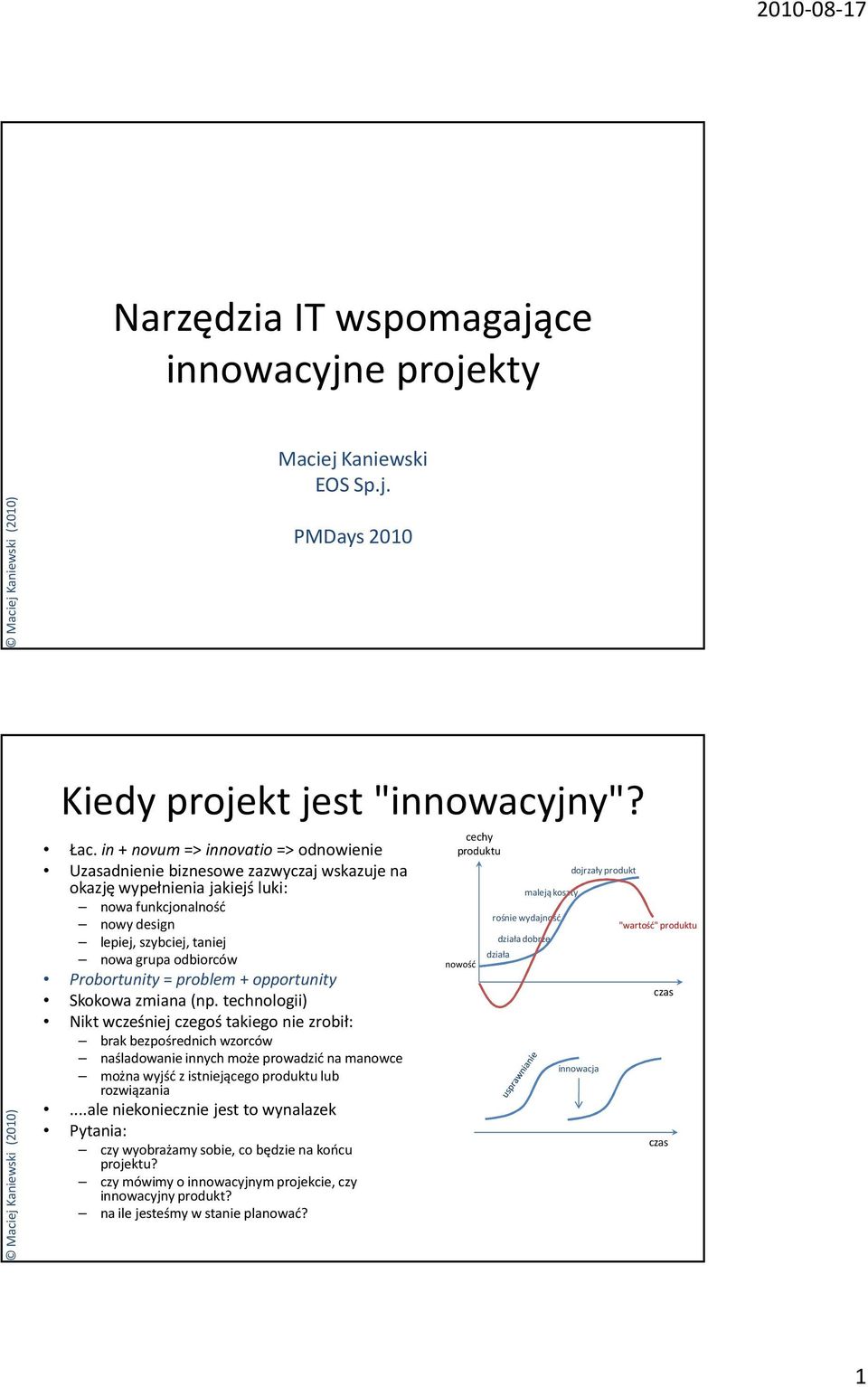 Probortunity = problem + opportunity Skokowa zmiana (np.