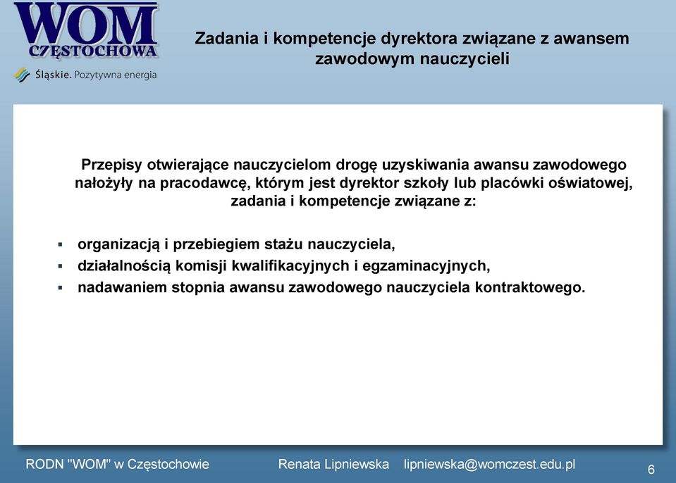 placówki oświatowej, zadania i kompetencje związane z: organizacją i przebiegiem stażu nauczyciela,