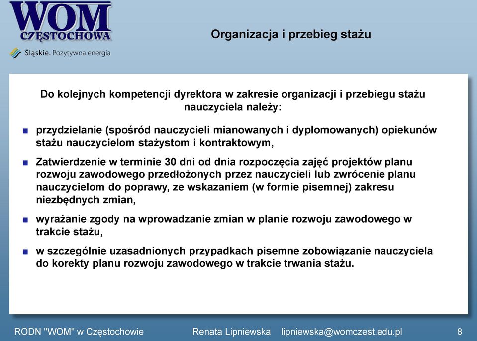 przedłożonych przez nauczycieli lub zwrócenie planu nauczycielom do poprawy, ze wskazaniem (w formie pisemnej) zakresu niezbędnych zmian, wyrażanie zgody na wprowadzanie