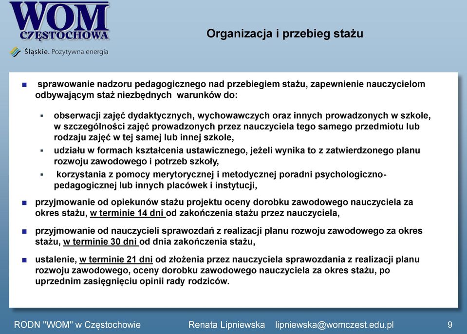 ustawicznego, jeżeli wynika to z zatwierdzonego planu rozwoju zawodowego i potrzeb szkoły, korzystania z pomocy merytorycznej i metodycznej poradni psychologicznopedagogicznej lub innych placówek i