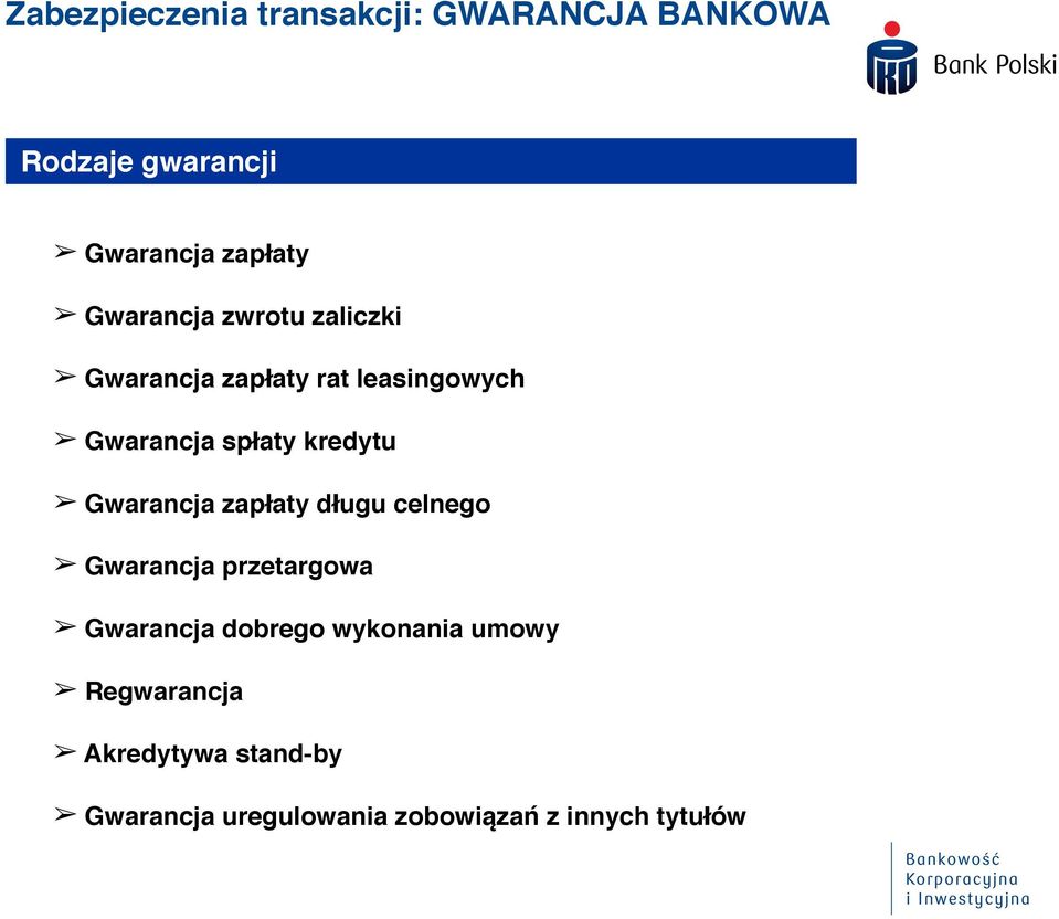 kredytu Gwarancja zapłaty długu celnego Gwarancja przetargowa Gwarancja dobrego