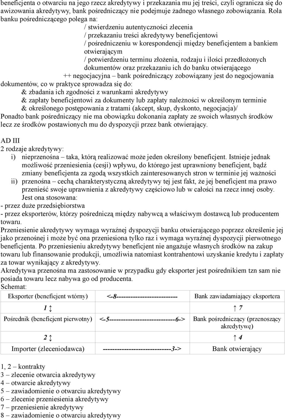 otwierającym / potwierdzeniu terminu złożenia, rodzaju i ilości przedłożonych dokumentów oraz przekazaniu ich do banku otwierającego ++ negocjacyjna bank pośredniczący zobowiązany jest do