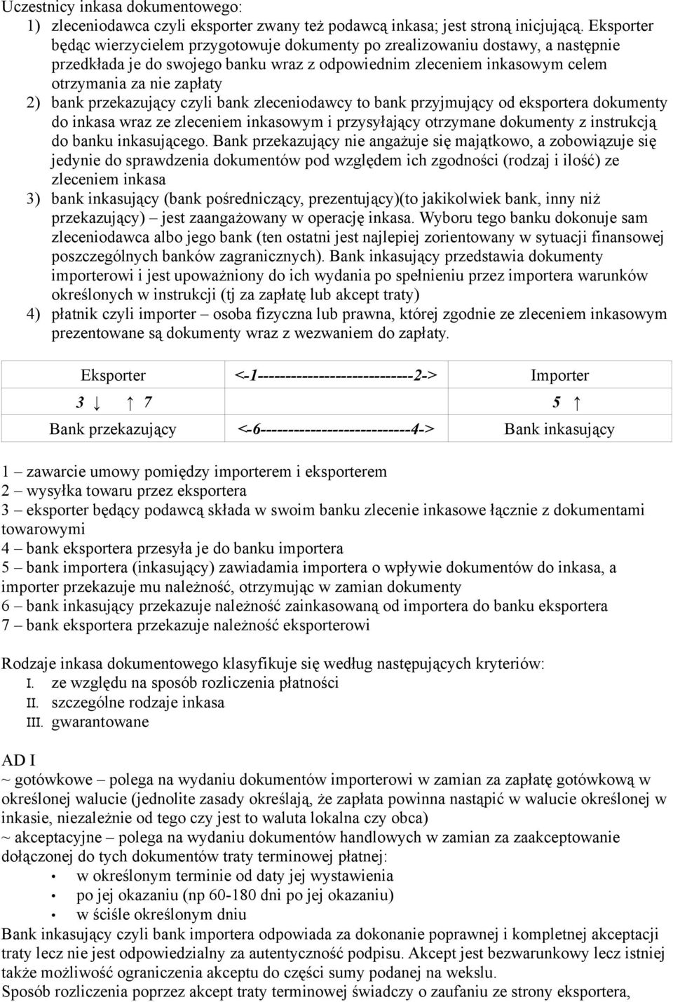 przekazujący czyli bank zleceniodawcy to bank przyjmujący od eksportera dokumenty do inkasa wraz ze zleceniem inkasowym i przysyłający otrzymane dokumenty z instrukcją do banku inkasującego.