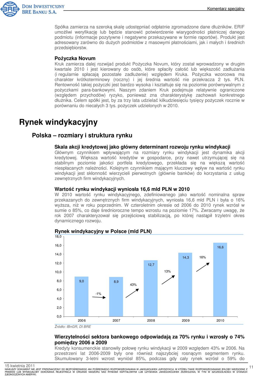 Produkt jest adresowany zarówno do duŝych podmiotów z masowymi płatnościami, jak i małych i średnich przedsiębiorstw.