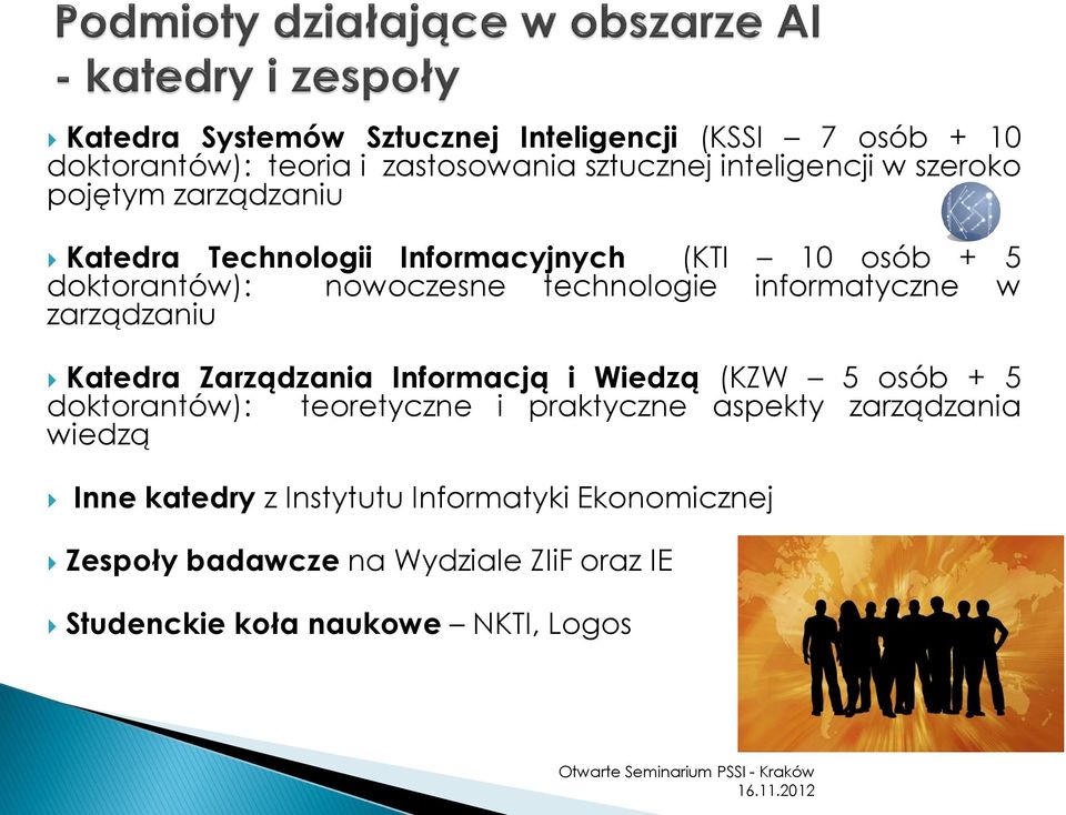 zarządzaniu Katedra Zarządzania Informacją i Wiedzą (KZW 5 osób + 5 doktorantów): teoretyczne i praktyczne aspekty zarządzania