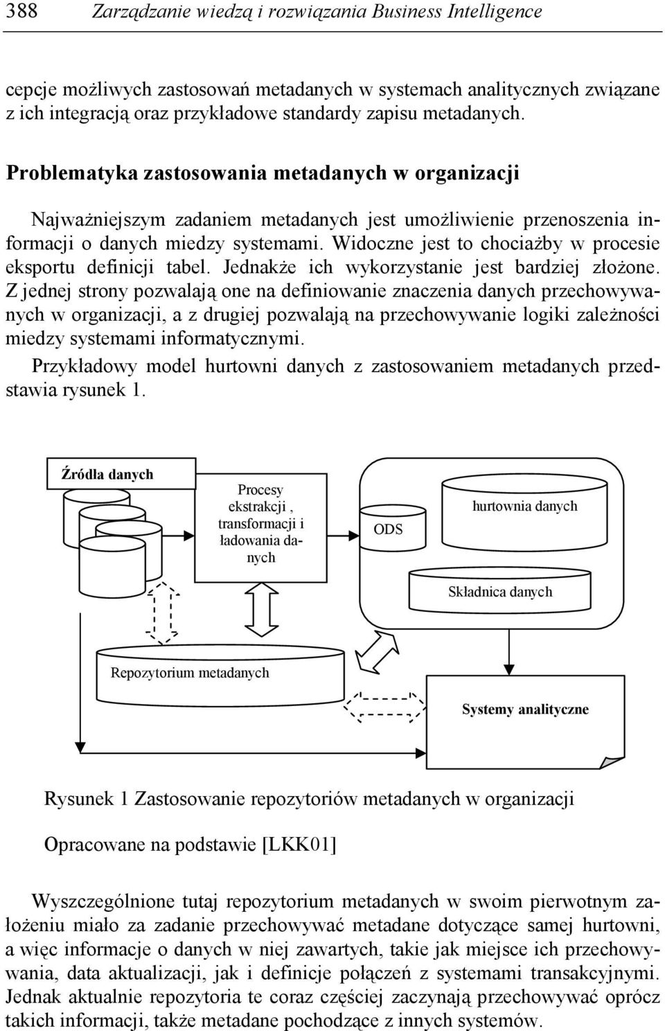 Widoczne jest to chociaŝby w procesie eksportu definicji tabel. JednakŜe ich wykorzystanie jest bardziej złoŝone.