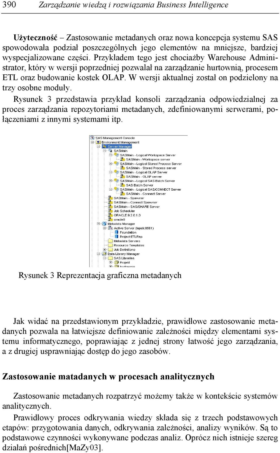 W wersji aktualnej został on podzielony na trzy osobne moduły.