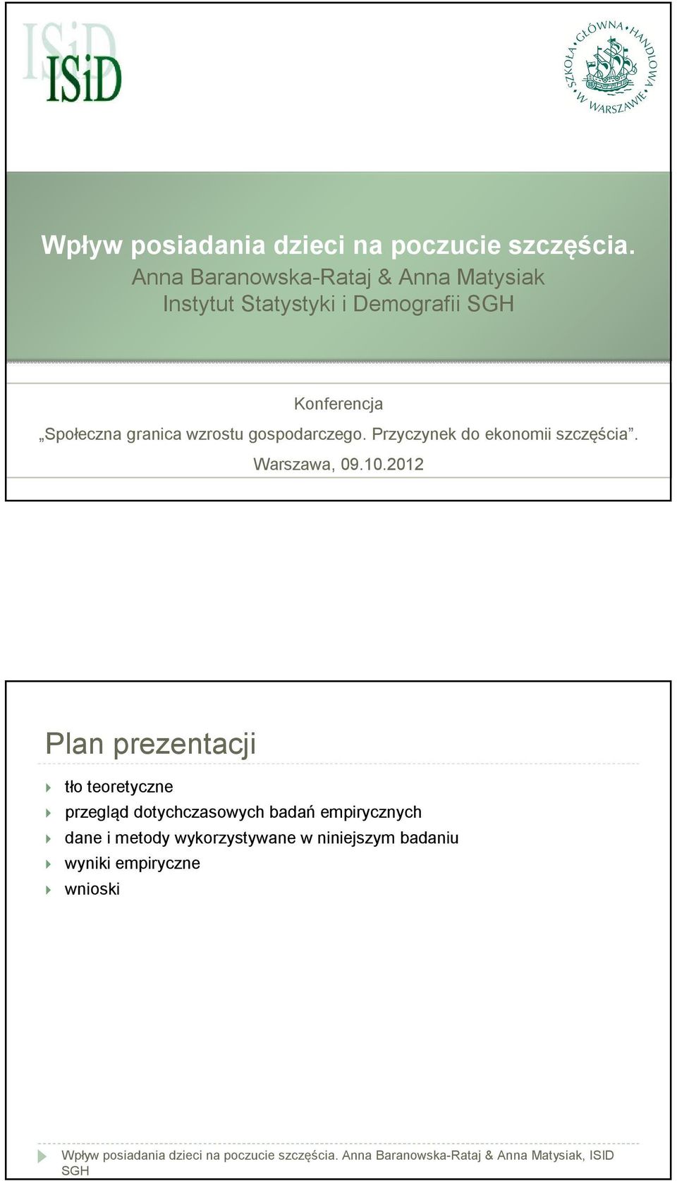 granica wzrostu gospodarczego. Przyczynek do ekonomii szczęścia. Warszawa, 09.10.