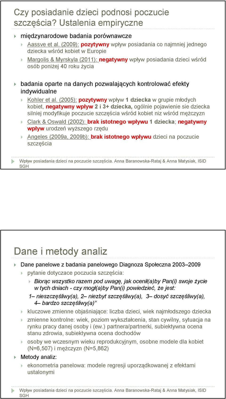 danych pozwalających kontrolować efekty indywidualne Kohler et al.