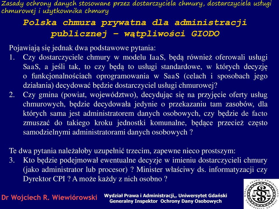 sposobach jego działania) decydować będzie dostarczyciel usługi chmurowej? 2.