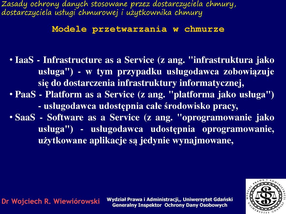 "infrastruktura jako usługa") - w tym przypadku usługodawca zobowiązuje się do dostarczenia infrastruktury informatycznej, PaaS -