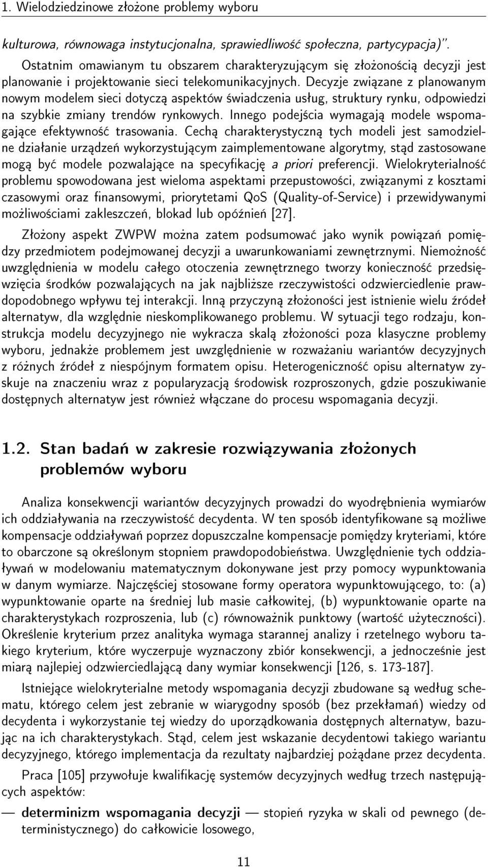 Decyzje zwi zane z planowanym nowym modelem sieci dotycz aspektów ±wiadczenia usªug, struktury rynku, odpowiedzi na szybkie zmiany trendów rynkowych.