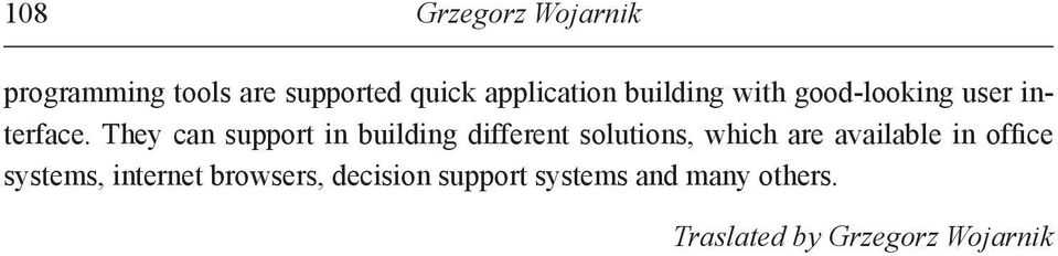 They can support in building different solutions, which are available in