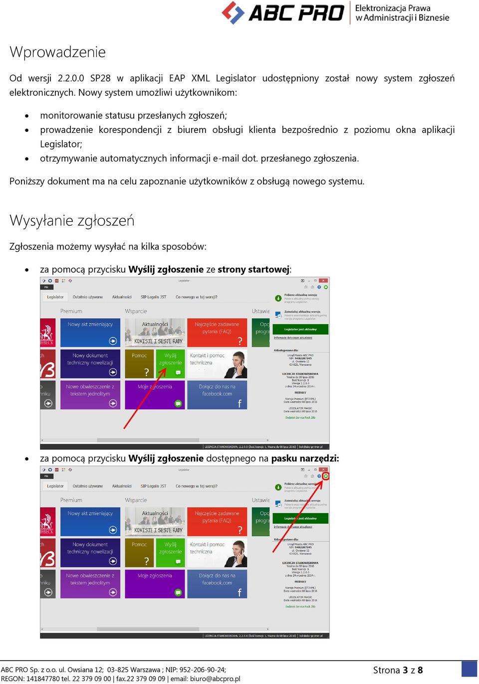 aplikacji Legislator; otrzymywanie automatycznych informacji e-mail dot. przesłanego zgłoszenia.