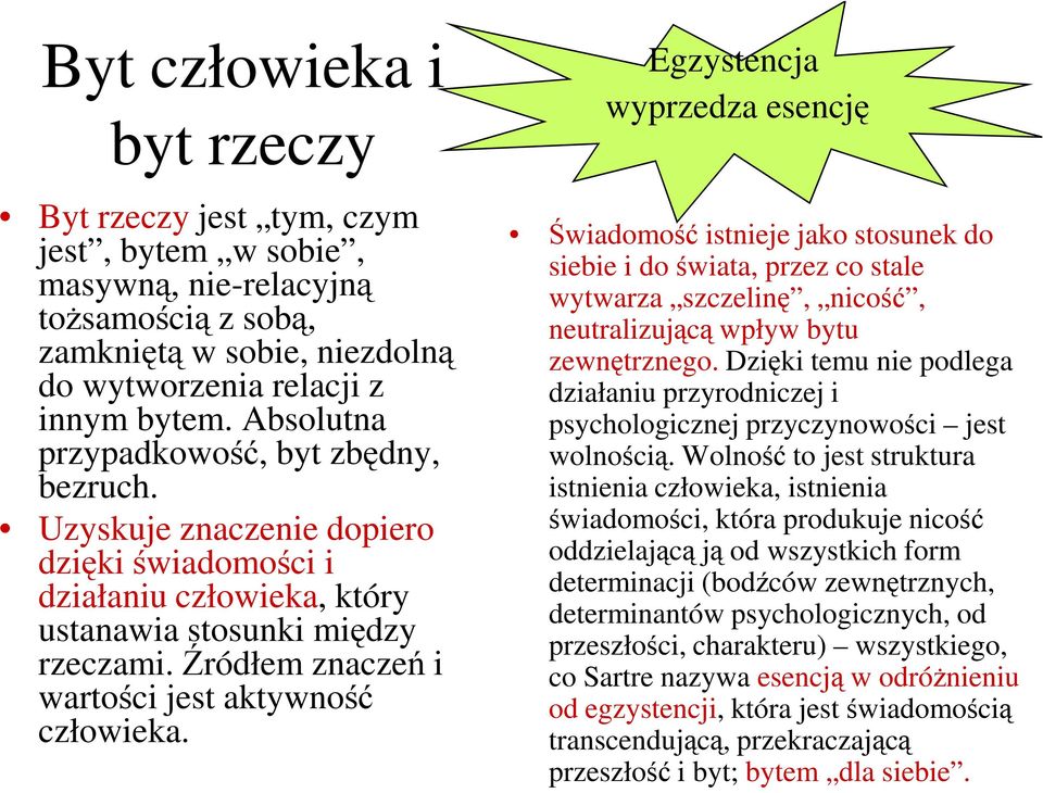 Źródłem znaczeń i wartości jest aktywność człowieka.