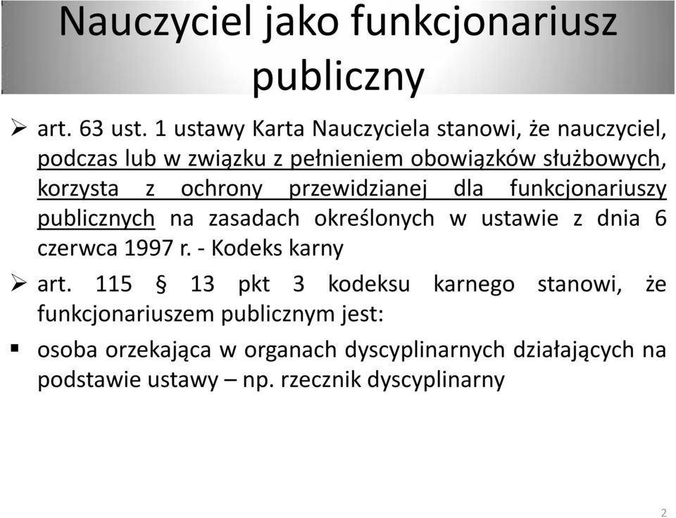 ochrony przewidzianej dla funkcjonariuszy publicznych na zasadach określonych w ustawie z dnia 6 czerwca 1997 r.