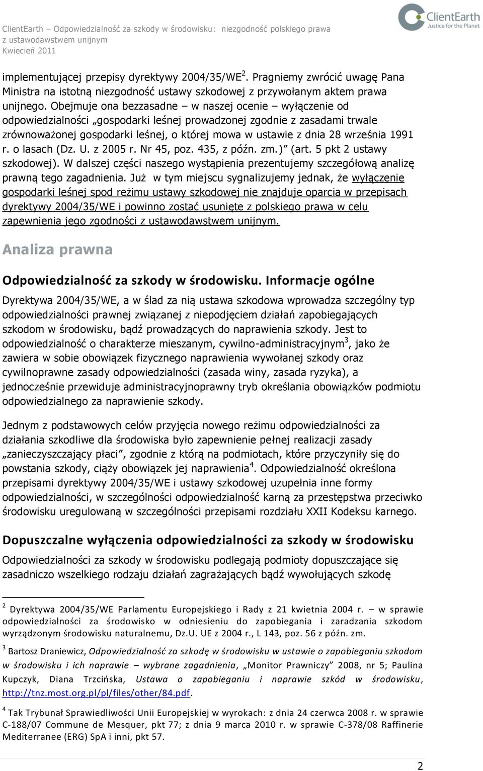 września 1991 r. o lasach (Dz. U. z 2005 r. Nr 45, poz. 435, z późn. zm.) (art. 5 pkt 2 ustawy szkodowej).